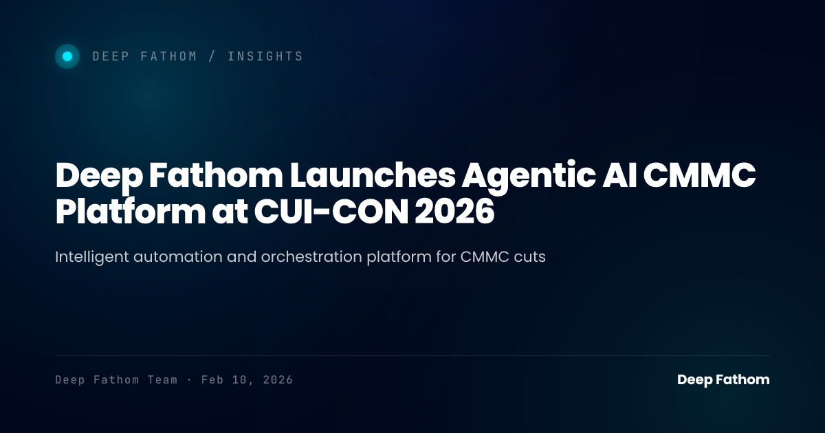 Deep Fathom Launches Agentic AI CMMC Platform at CUI-CON 2026